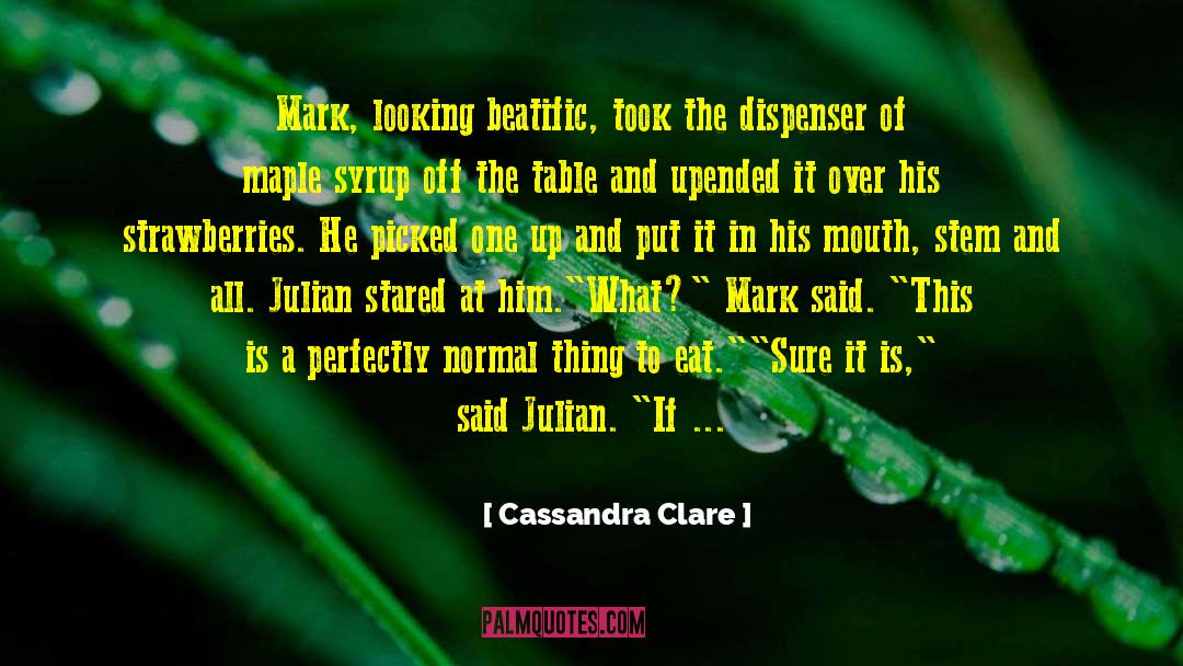 Beatific quotes by Cassandra Clare