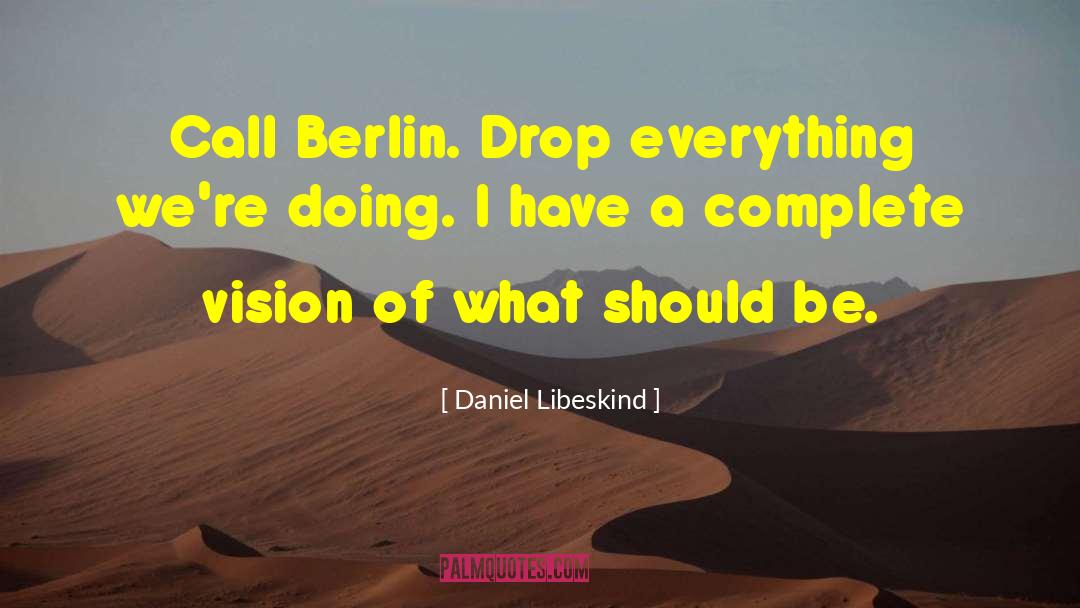 Beatific Vision quotes by Daniel Libeskind