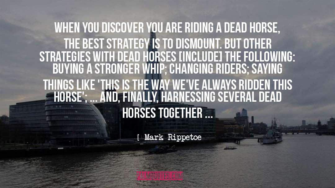 Beating A Dead Horse quotes by Mark Rippetoe