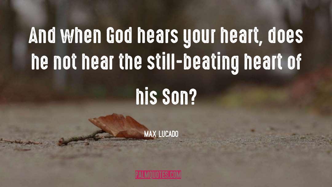 Beating Heart quotes by Max Lucado