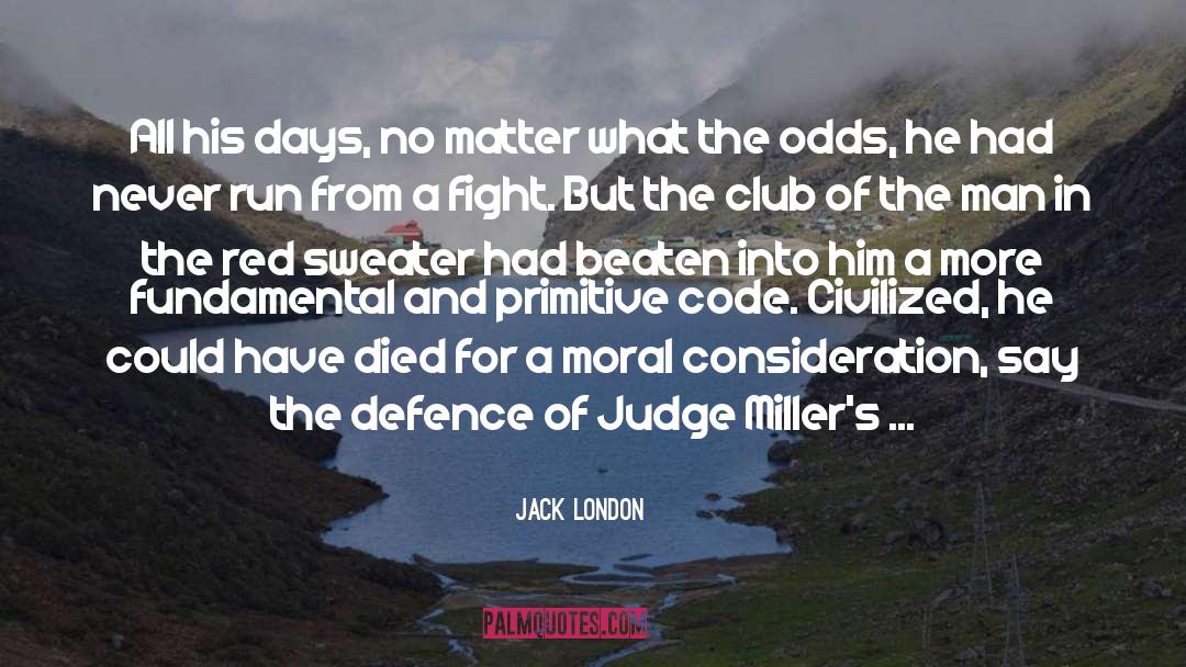 Beating The Odds quotes by Jack London