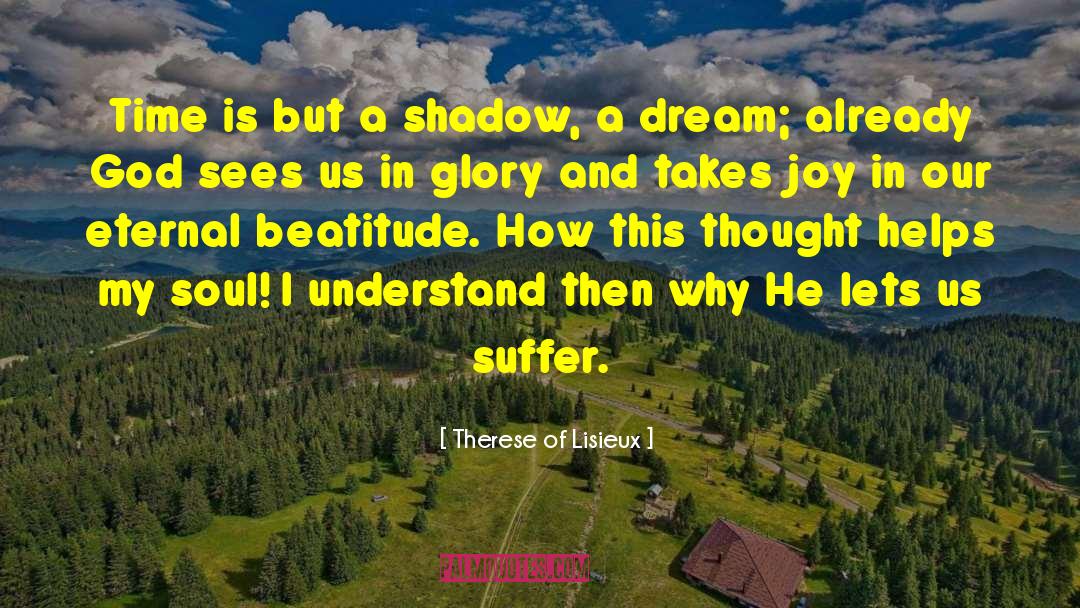 Beatitude quotes by Therese Of Lisieux