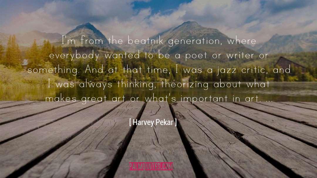 Beatnik quotes by Harvey Pekar