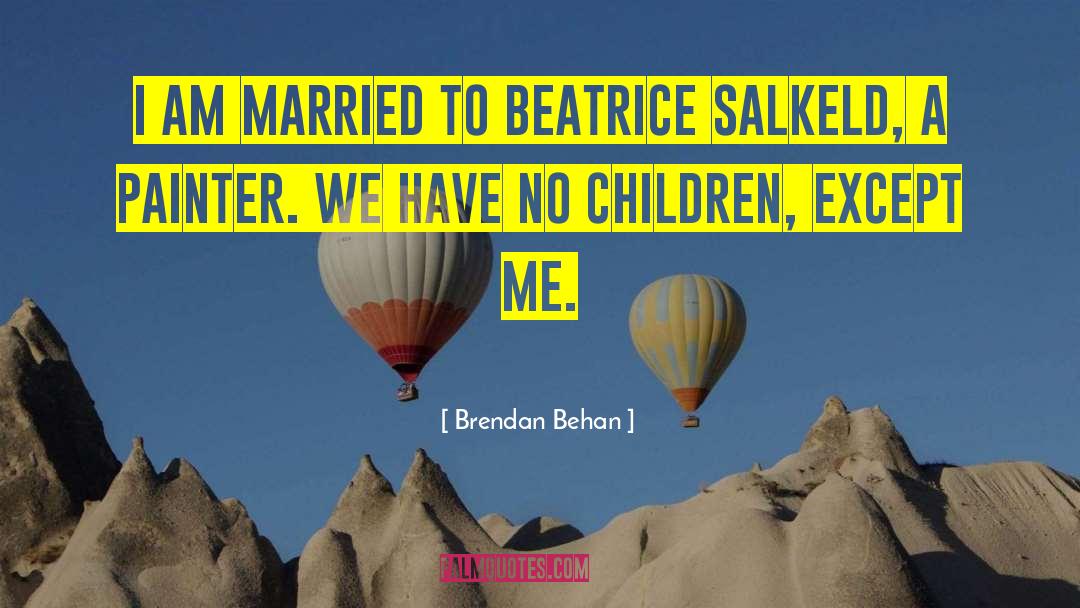 Beatrice Munson quotes by Brendan Behan