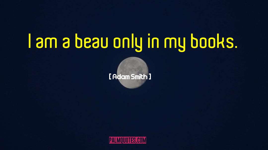 Beau quotes by Adam Smith