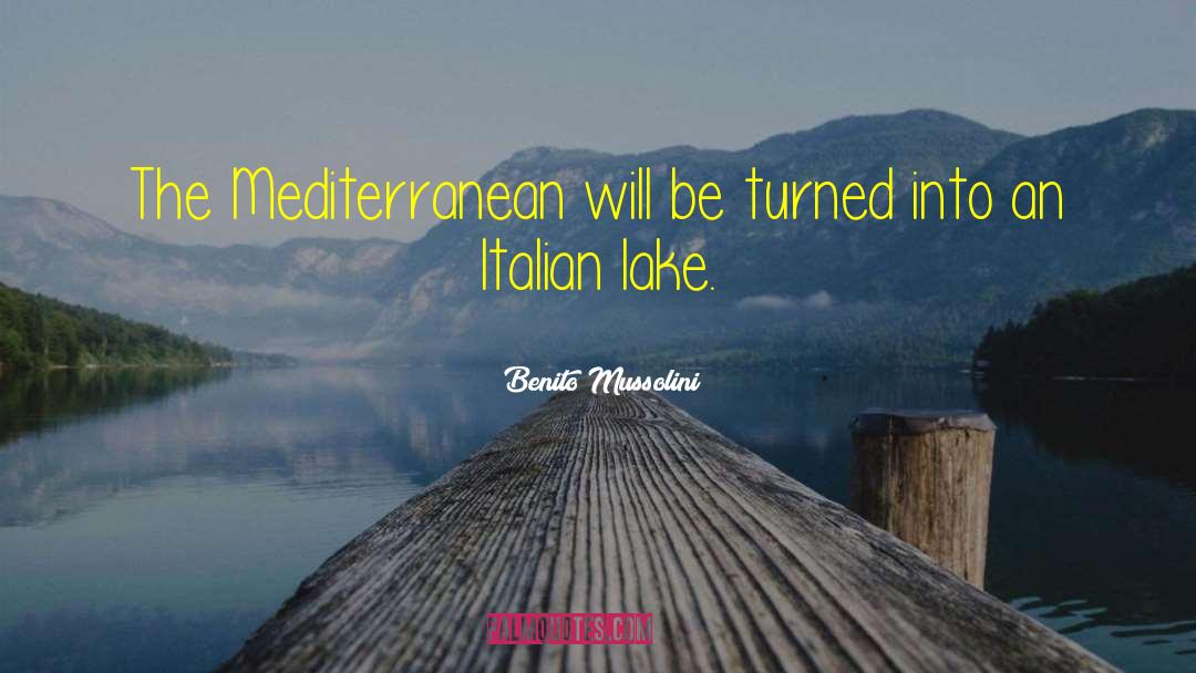 Beauclerc Lakes quotes by Benito Mussolini