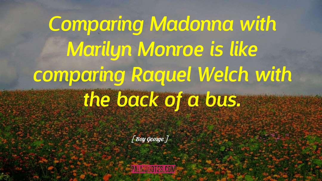 Beaudene Raquel quotes by Boy George