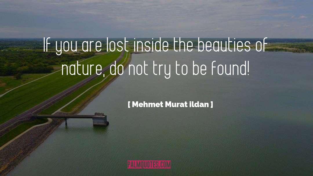 Beauties Of Nature quotes by Mehmet Murat Ildan