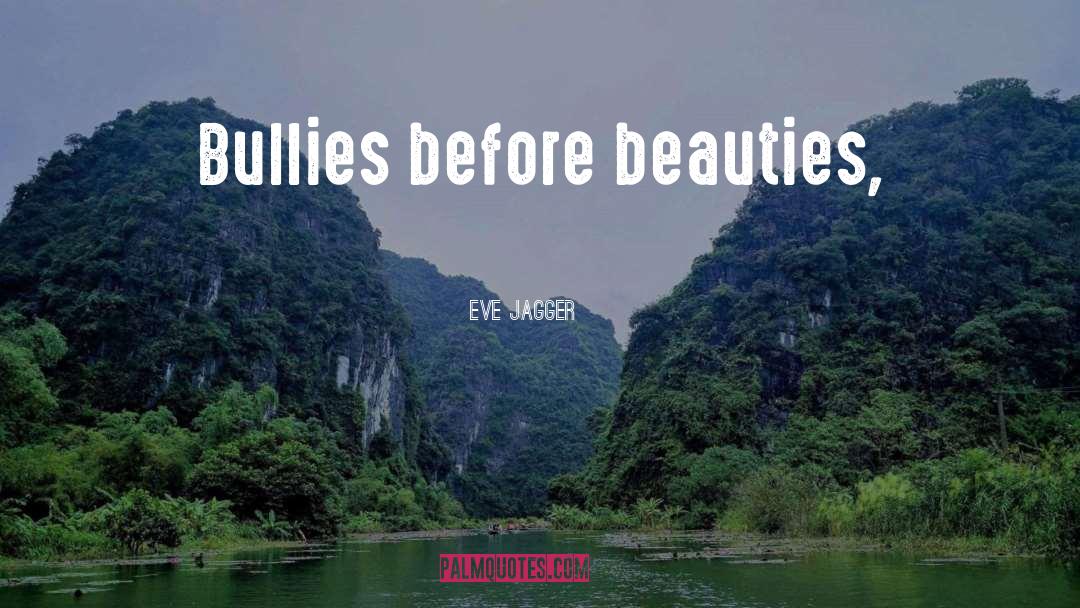 Beauties quotes by Eve Jagger