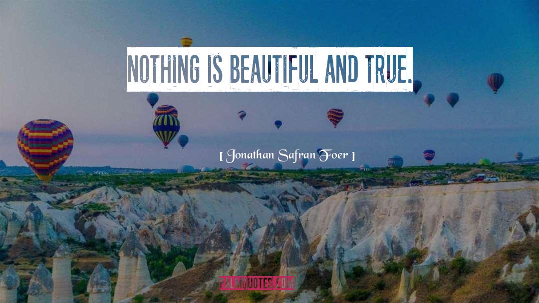 Beautiful And True quotes by Jonathan Safran Foer