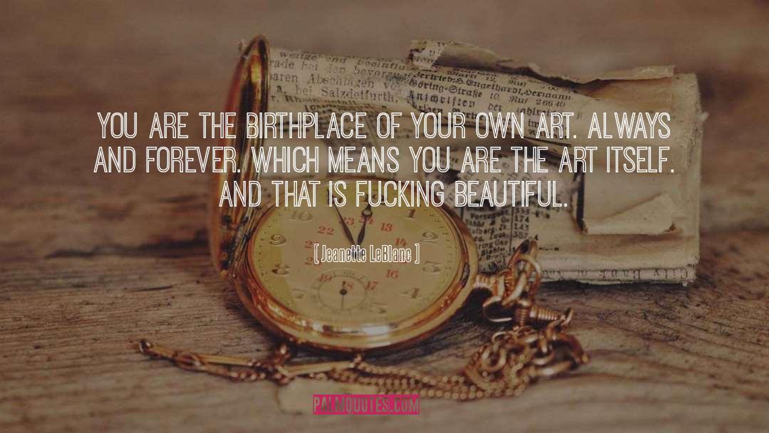 Beautiful Art quotes by Jeanette LeBlanc