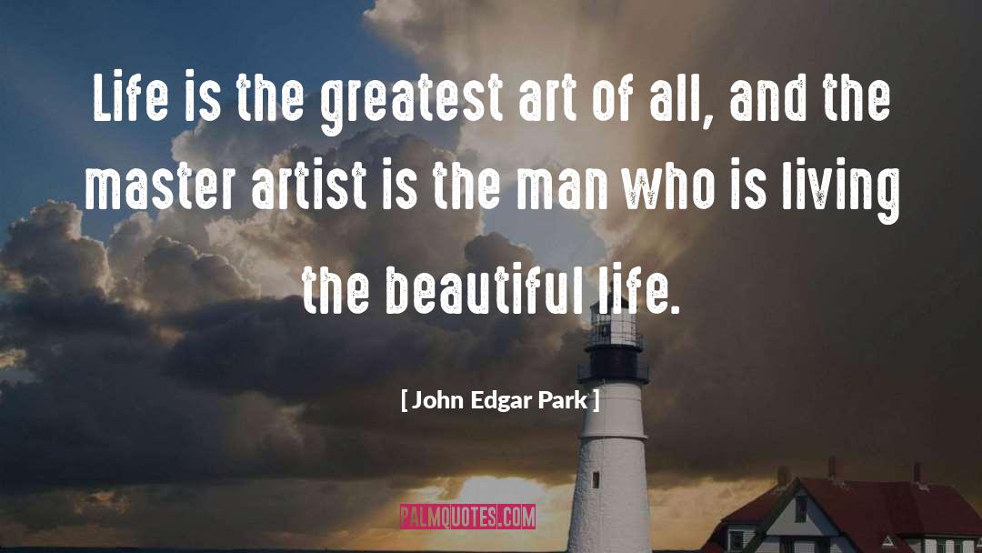 Beautiful Art quotes by John Edgar Park