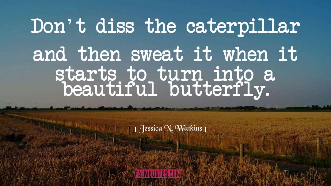 Beautiful Butterfly quotes by Jessica N. Watkins