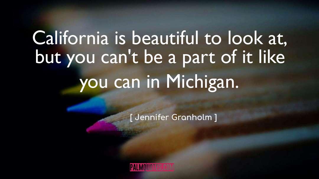 Beautiful California quotes by Jennifer Granholm