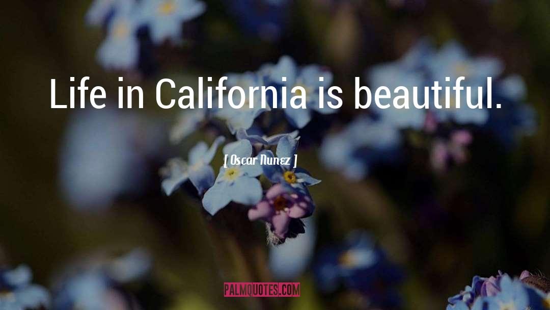 Beautiful California quotes by Oscar Nunez