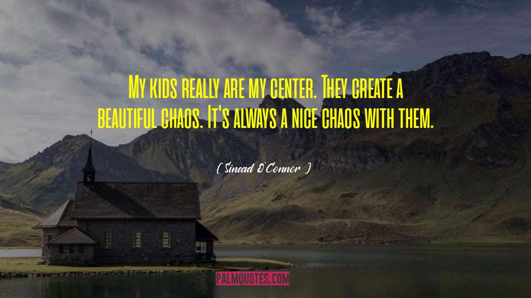 Beautiful Chaos quotes by Sinead O'Connor