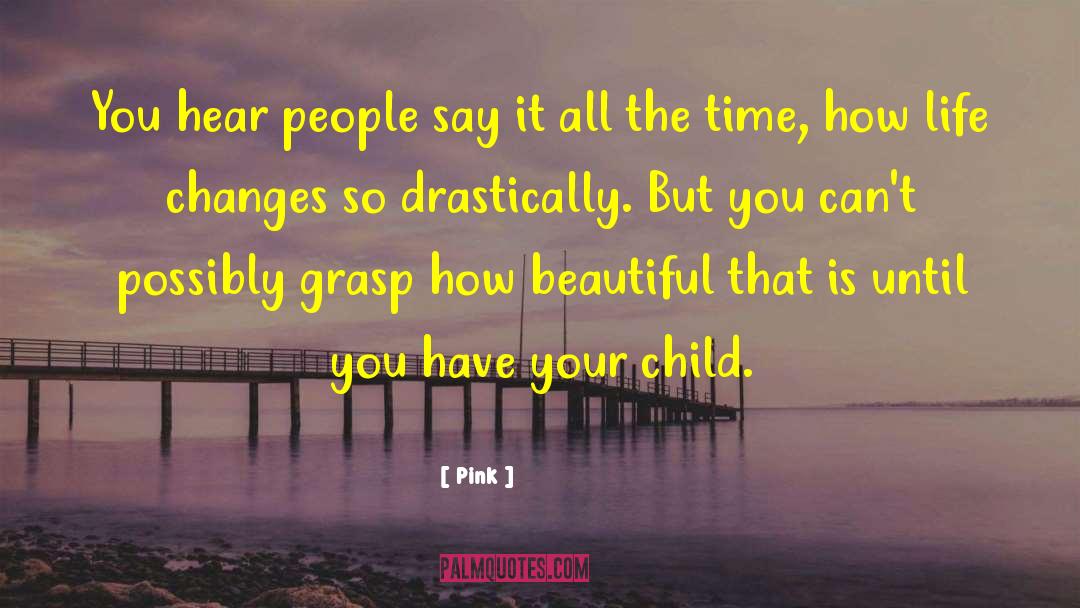 Beautiful Children quotes by Pink