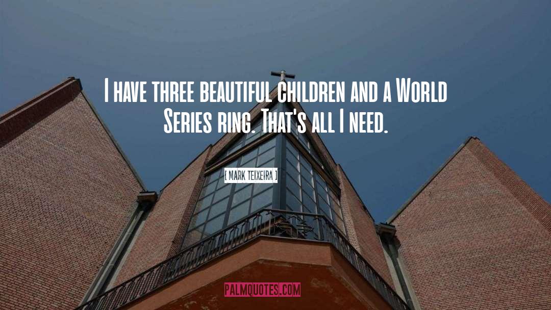 Beautiful Children quotes by Mark Teixeira