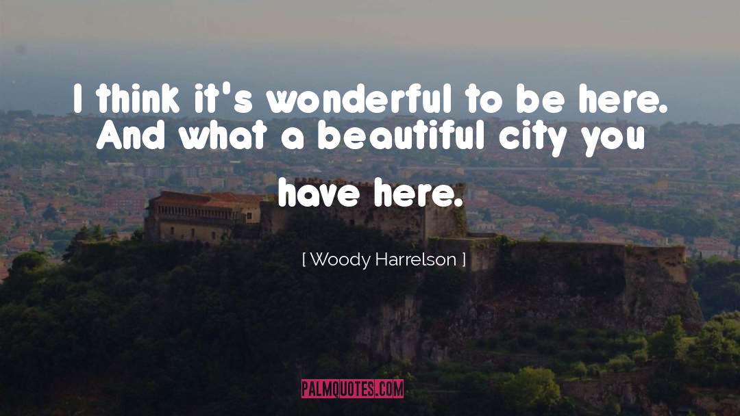 Beautiful City quotes by Woody Harrelson