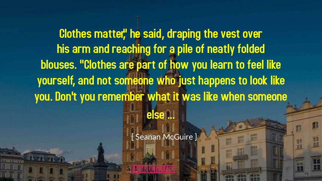 Beautiful Clothes quotes by Seanan McGuire