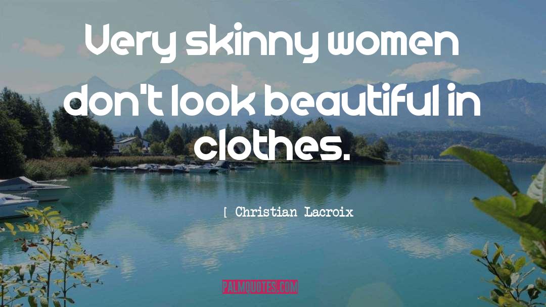 Beautiful Clothes quotes by Christian Lacroix