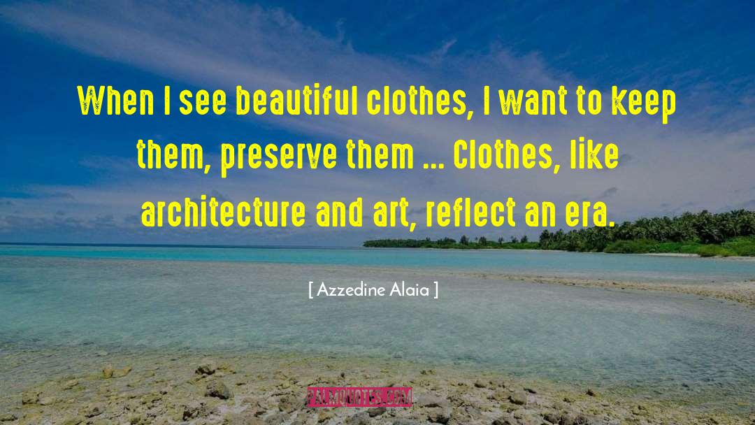 Beautiful Clothes quotes by Azzedine Alaia