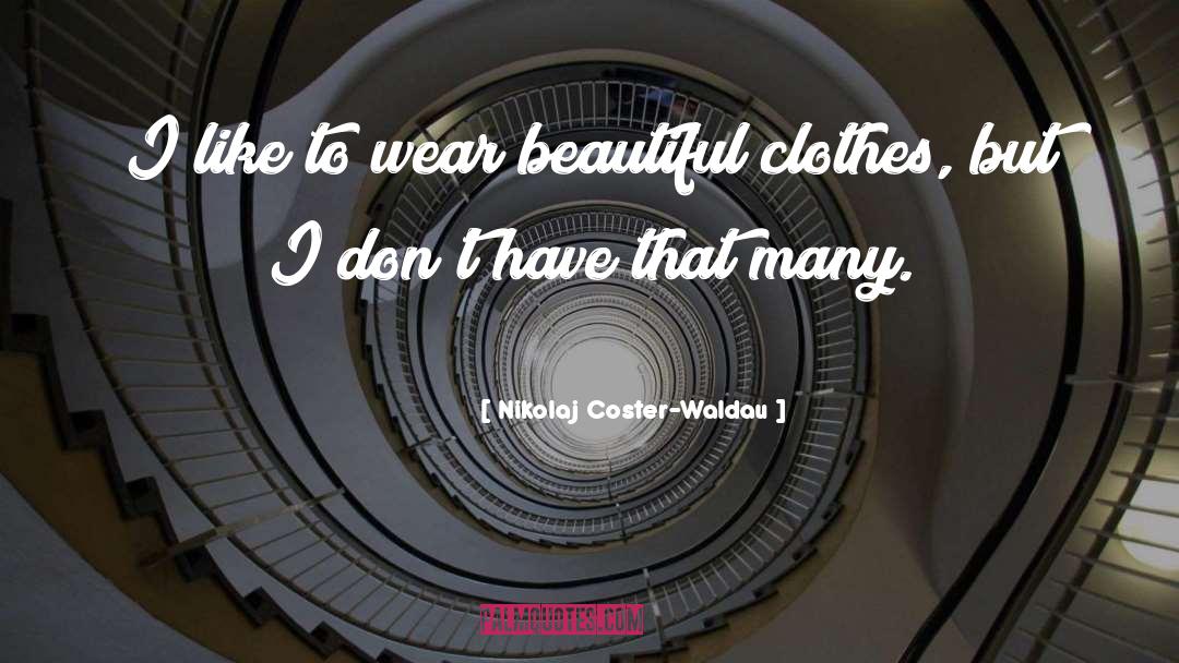 Beautiful Clothes quotes by Nikolaj Coster-Waldau