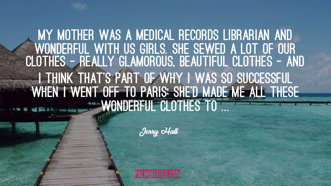 Beautiful Clothes quotes by Jerry Hall