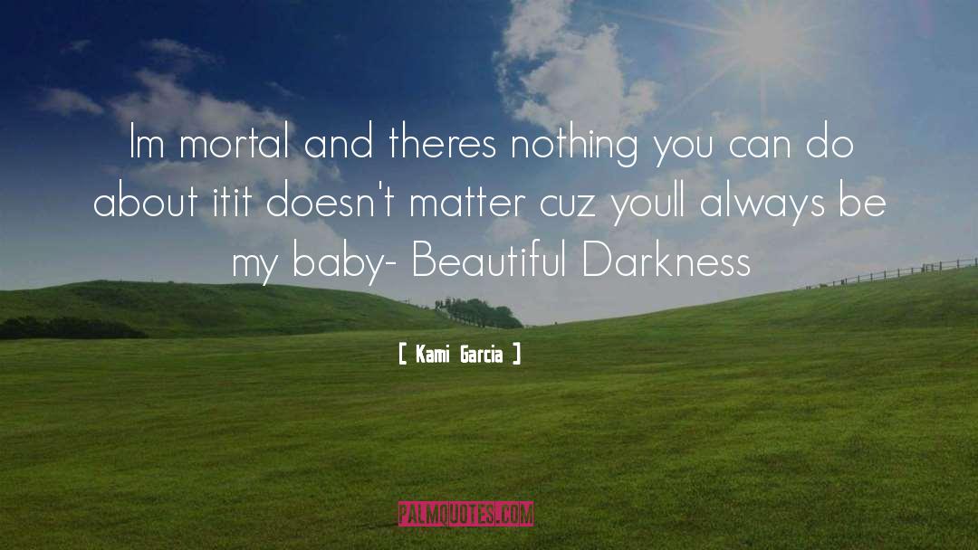 Beautiful Darkness quotes by Kami Garcia