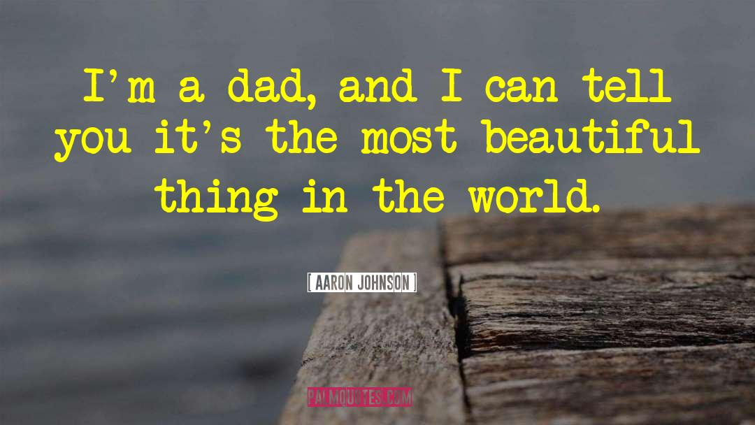 Beautiful Daughter quotes by Aaron Johnson