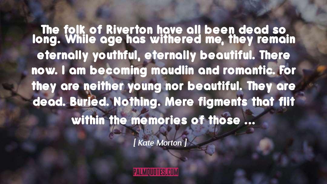 Beautiful Dead Series quotes by Kate Morton