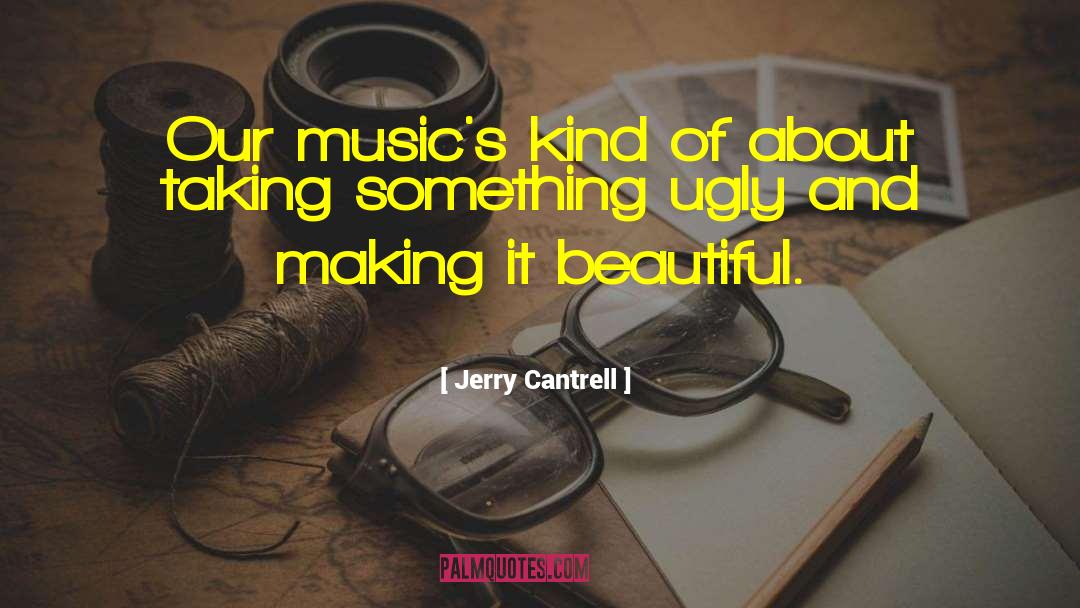 Beautiful Description quotes by Jerry Cantrell