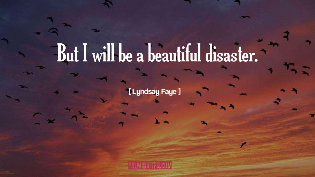Beautiful Disaster quotes by Lyndsay Faye