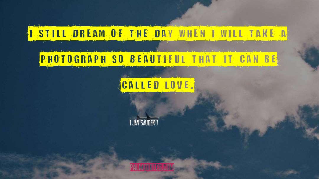 Beautiful Dream quotes by Jan Saudek