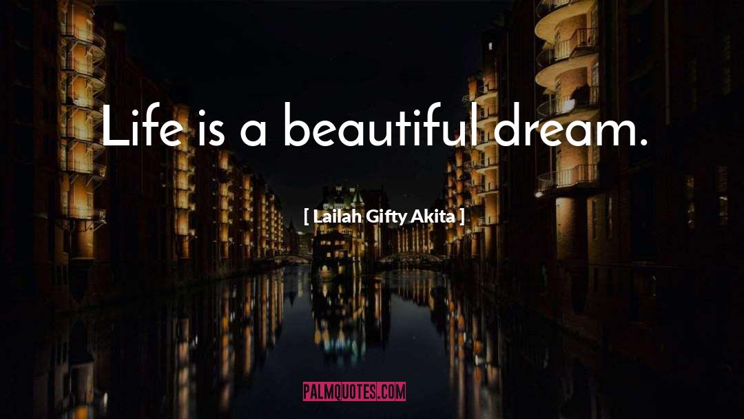 Beautiful Dream quotes by Lailah Gifty Akita