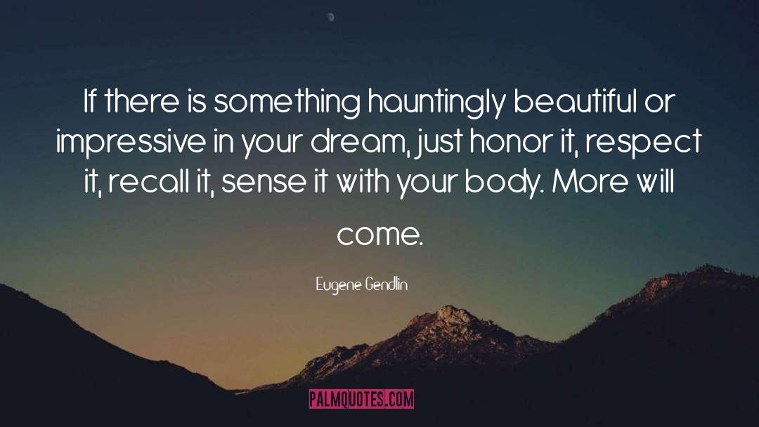 Beautiful Dream quotes by Eugene Gendlin