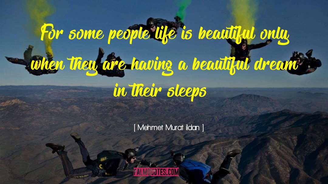Beautiful Dream quotes by Mehmet Murat Ildan