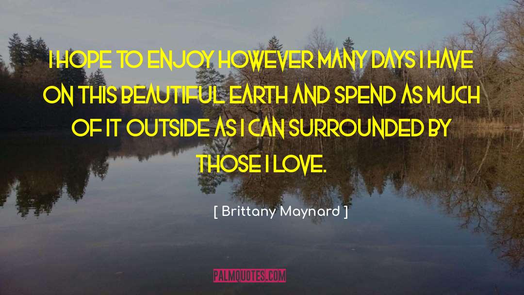 Beautiful Earth quotes by Brittany Maynard