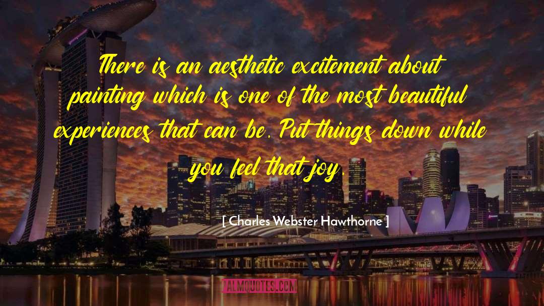 Beautiful Experiences quotes by Charles Webster Hawthorne