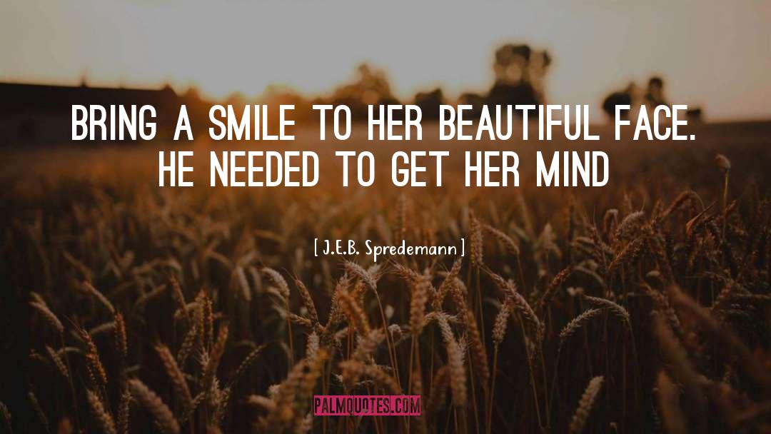 Beautiful Face quotes by J.E.B. Spredemann