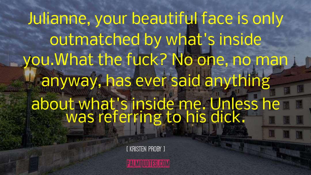 Beautiful Face quotes by Kristen Proby