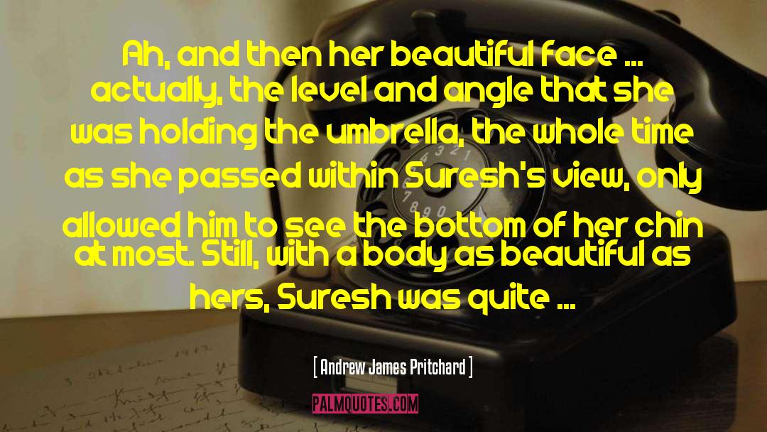 Beautiful Face quotes by Andrew James Pritchard