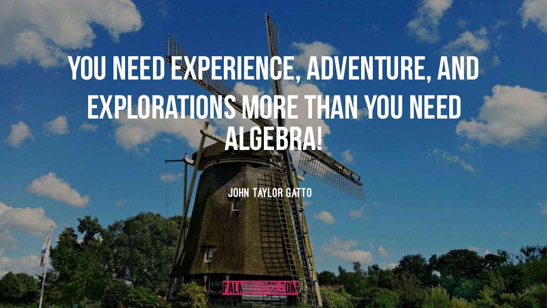 Beautiful Fearless Adventure quotes by John Taylor Gatto