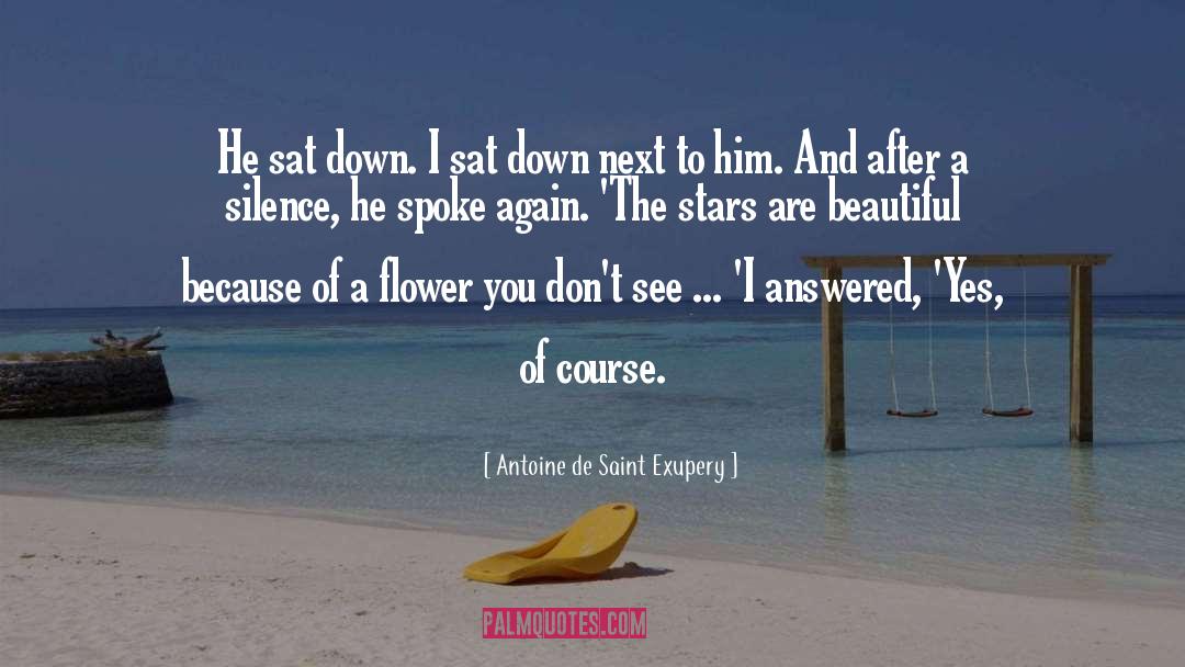 Beautiful Flower quotes by Antoine De Saint Exupery