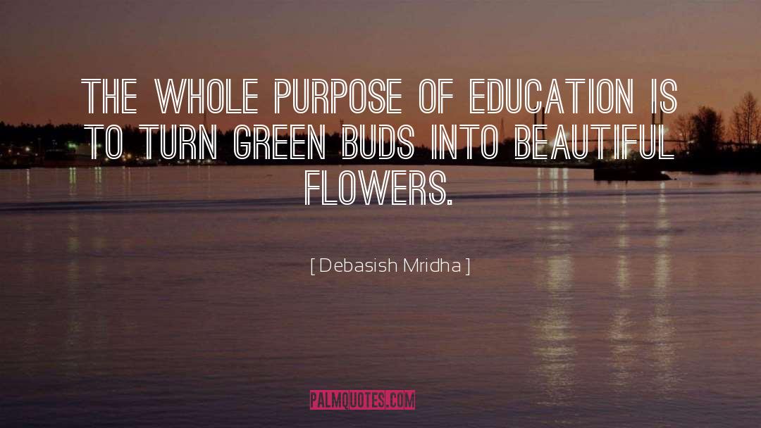 Beautiful Flowers quotes by Debasish Mridha