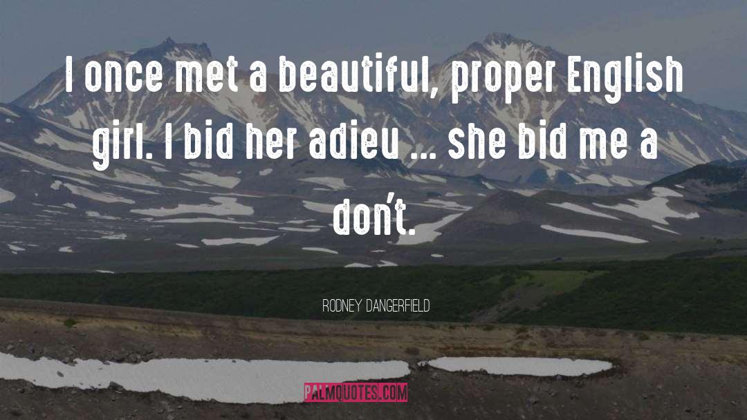Beautiful Flowers quotes by Rodney Dangerfield