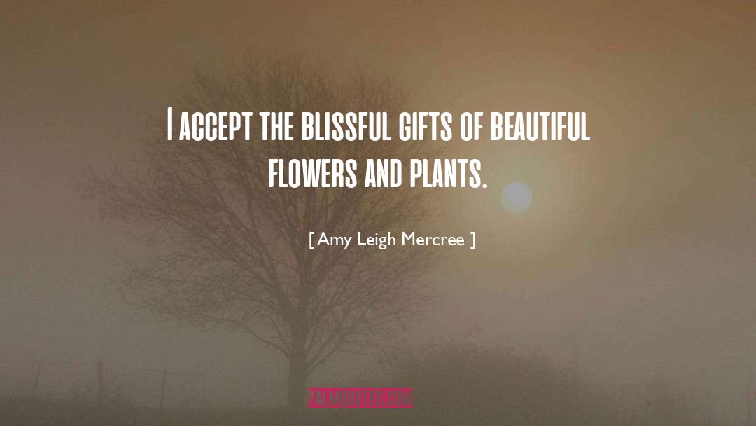 Beautiful Flowers quotes by Amy Leigh Mercree