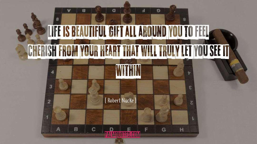 Beautiful Gift quotes by Robert Nacke