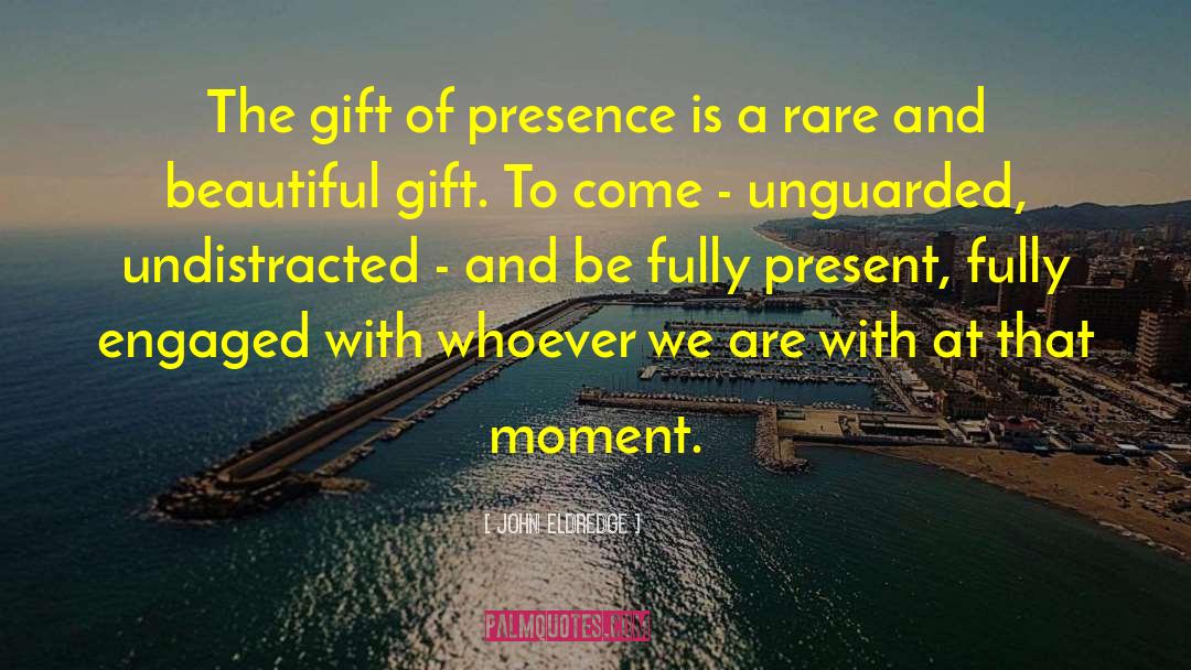 Beautiful Gift quotes by John Eldredge