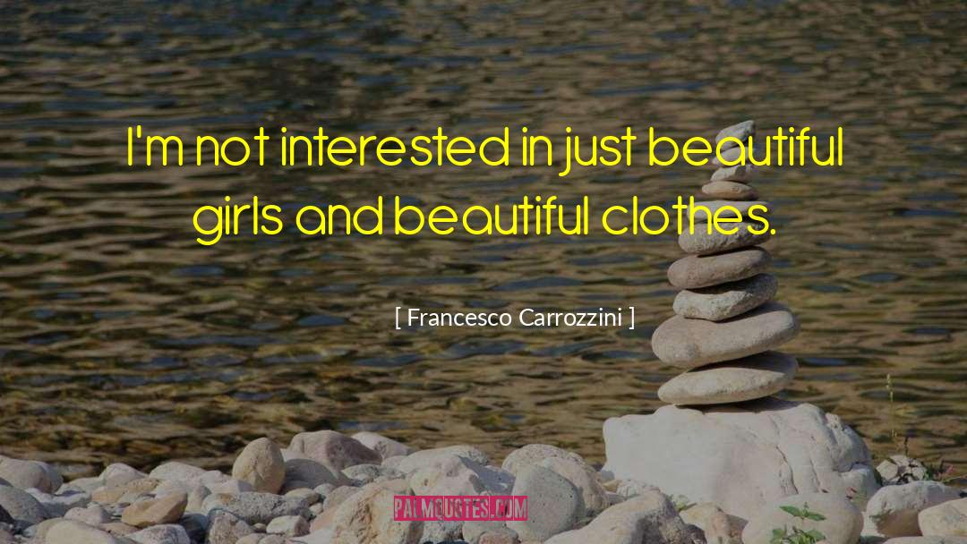 Beautiful Girls quotes by Francesco Carrozzini